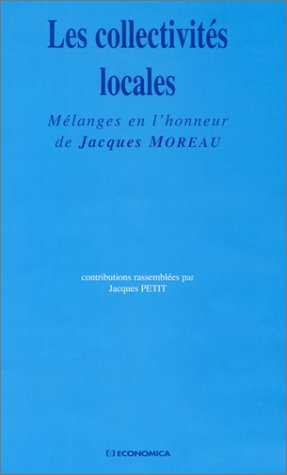 Les collectivités locales : mélanges en l'honneur de Jacques Moreau