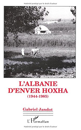 L'Albanie d'Enver Hoxha : (1944-1985)