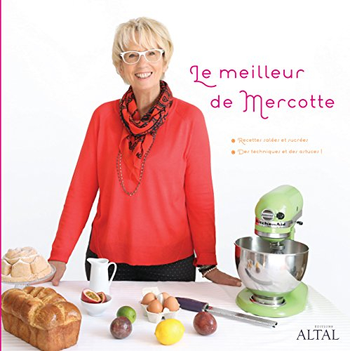 Le meilleur de Mercotte : recettes salées et sucrées : des techniques et des astuces