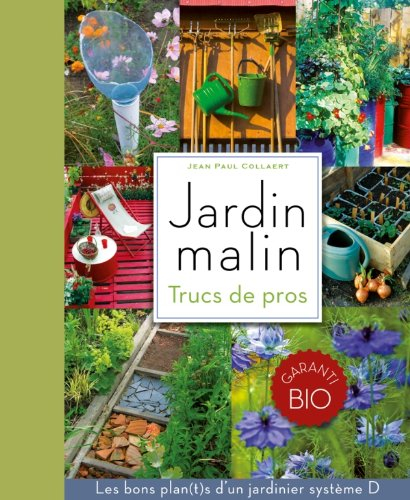 Jardin malin : trucs de pros : les bons plan(t)s d'un jardinier système D