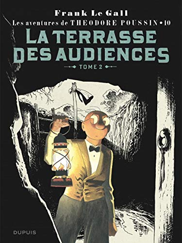 Les aventures de Théodore Poussin. Vol. 10. La terrasse des audiences ou La comédie des méprises : d
