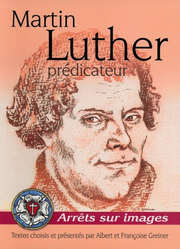 Martin Luther : prédicateur : arrêts sur images