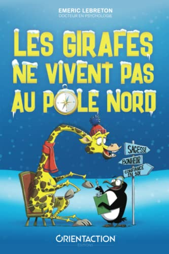 Les girafes ne vivent pas au Pôle Nord: Participez à une quête extraordinaire et découvrez le secret