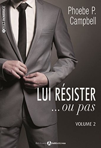 Lui résister... ou pas. Vol. 2