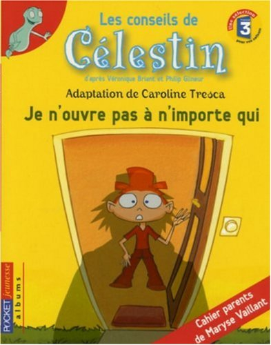Les conseils de Célestin. Je n'ouvre pas à n'importe qui