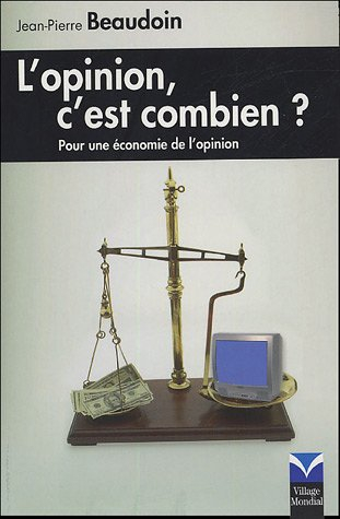 L'opinion, c'est combien ? : pour une économie de l'opinion