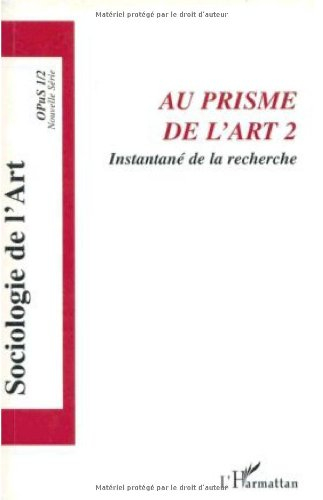 Sociologie de l'art, Opus, n° 1 (2003). Au prisme de l'art 2 : instantané de la recherche