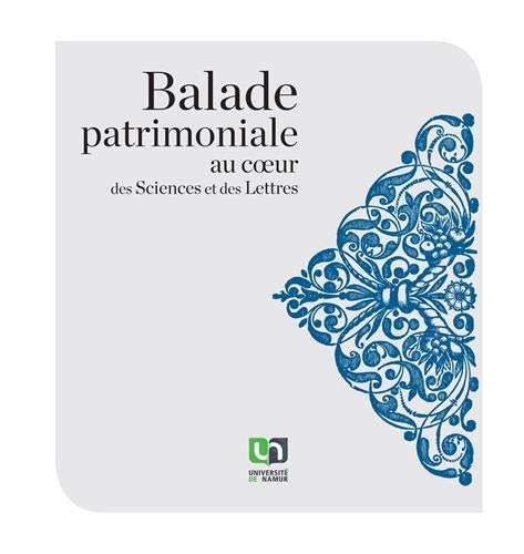 Balade patrimoniale au coeur des sciences et des lettres : catalogue de l'exposition organisée à la 