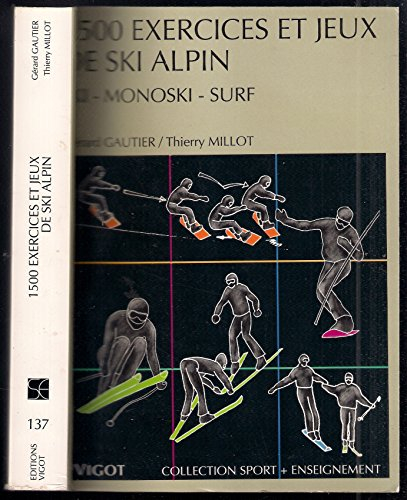 1500 exercices et jeux de ski alpin : ski, monoski, surf