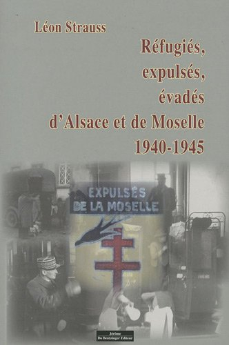 Réfugiés, expulsés, évadés d'Alsace et de Moselle : 1940-1945