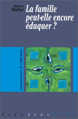 La famille peut-elle encore éduquer ?