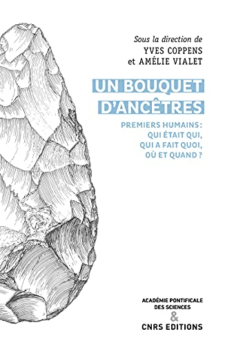 Un bouquet d'ancêtres : premiers humains, qui était qui, qui faisait quoi, où et quand ? : actes du 