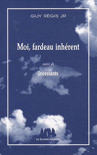 Moi, fardeau inhérent. Incessants