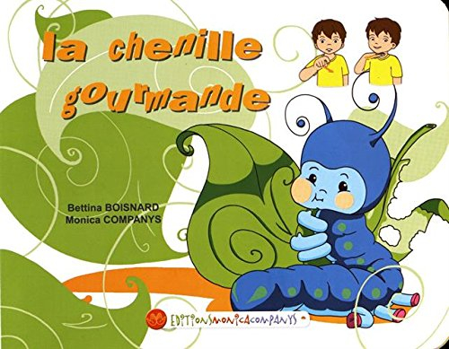 Une histoire en langue des signes française. La chenille gourmande