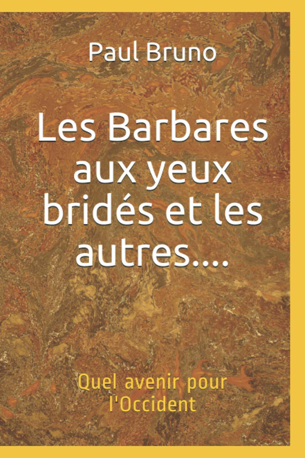 Les Barbares aux yeux bridés et les autres....: Quel avenir pour l'Occident