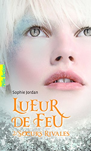Lueur de feu. Vol. 2. Soeurs rivales