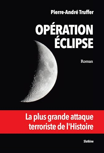 Opération éclipse : la plus grande attaque terroriste de l'histoire