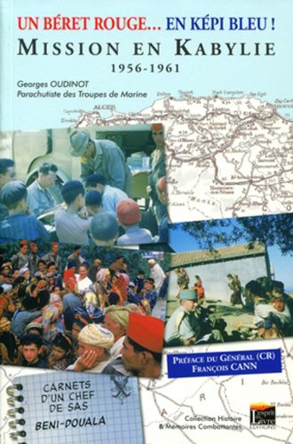 Un béret rouge... en képi bleu ! : mission en Kabylie, 1956-1961 : carnets d'un chef de Beni-Douala