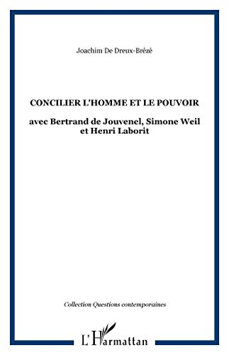 Concilier l'homme et le pouvoir : avec Bertrand de Jouvenel, Simone Weil et Henri Laborit