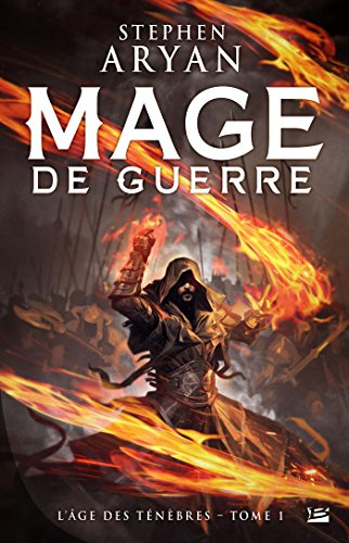 L'âge des ténèbres. Vol. 1. Mage de guerre