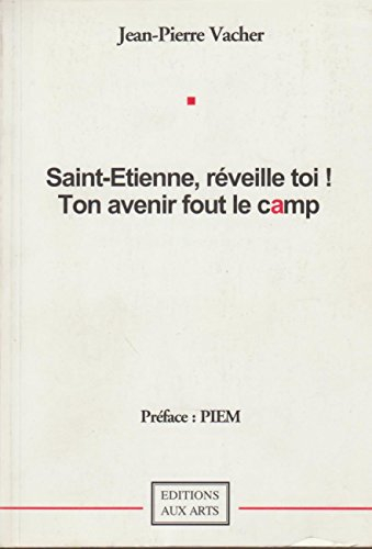 Saint-Etienne, réveille-toi ! ton avenir fout le camp