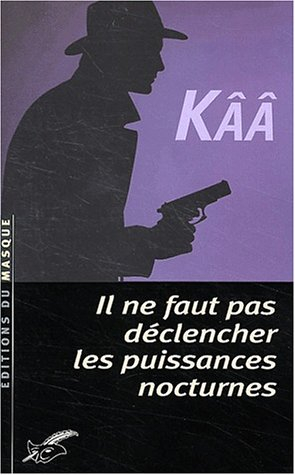 Il ne faut pas déclencher les puissances nocturnes