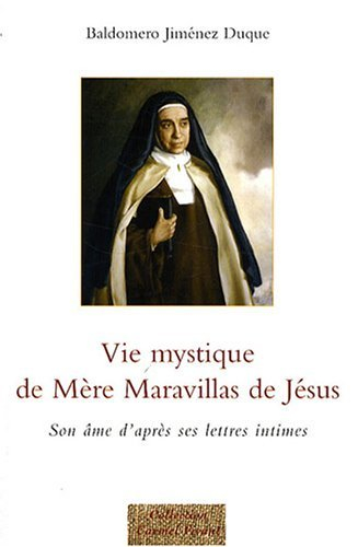 Vie mystique de mère Maravillas de Jésus : son âme d'après ses lettres intimes