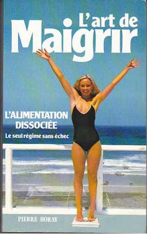 L'art de maigrir par l'alimentation dissociée