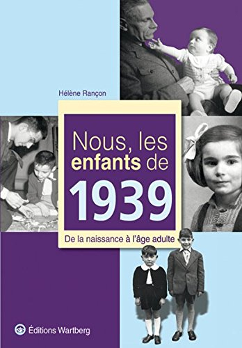 Nous, les enfants de 1939 : de la naissance à l'âge adulte