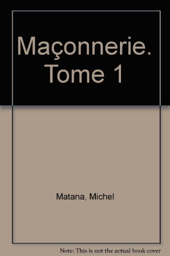 maçonnerie. tome 1
