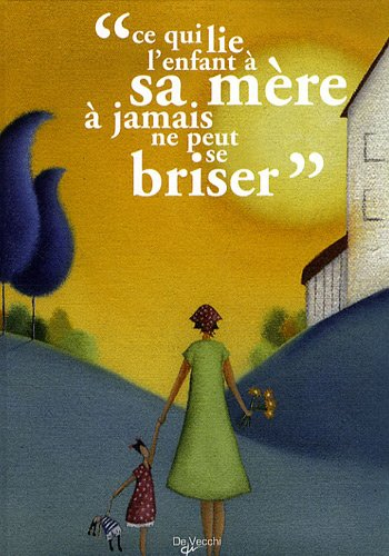 Ce qui lie l'enfant à sa mère à jamais ne peut se briser