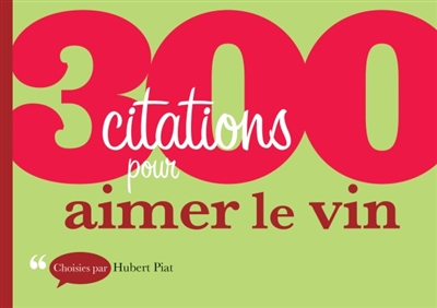 300 citations pour aimer le vin