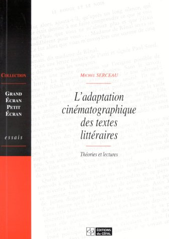 L'adaptation cinématographique des textes littéraires : théories et lectures