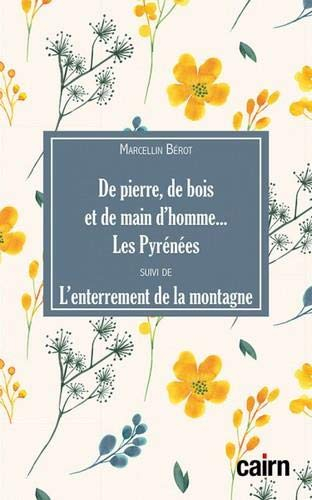 De pierre, de bois et de main d'homme... les Pyrénées. L'enterrement de la montagne