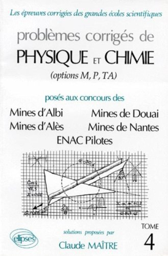 Problèmes corrigés de physique et de chimie posés aux concours des mines d'Alès, mines de Douai, min