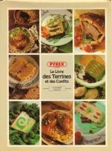 Le Livre des terrines et des confits : gibiers, viandes, volailles, légumes, poissons