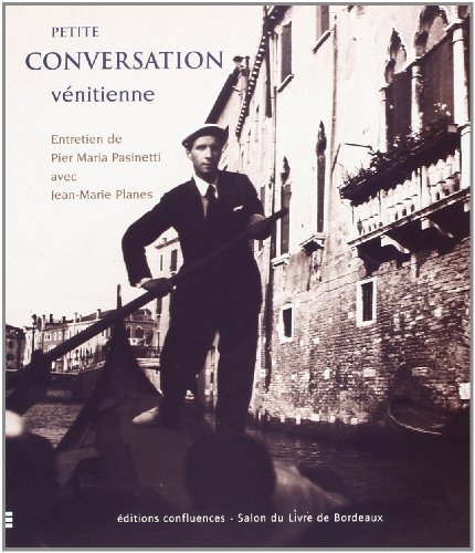 Petite conversation vénitienne : entretien de Pier Maria Pasinetti avec Jean-Marie Planes. Piccola c