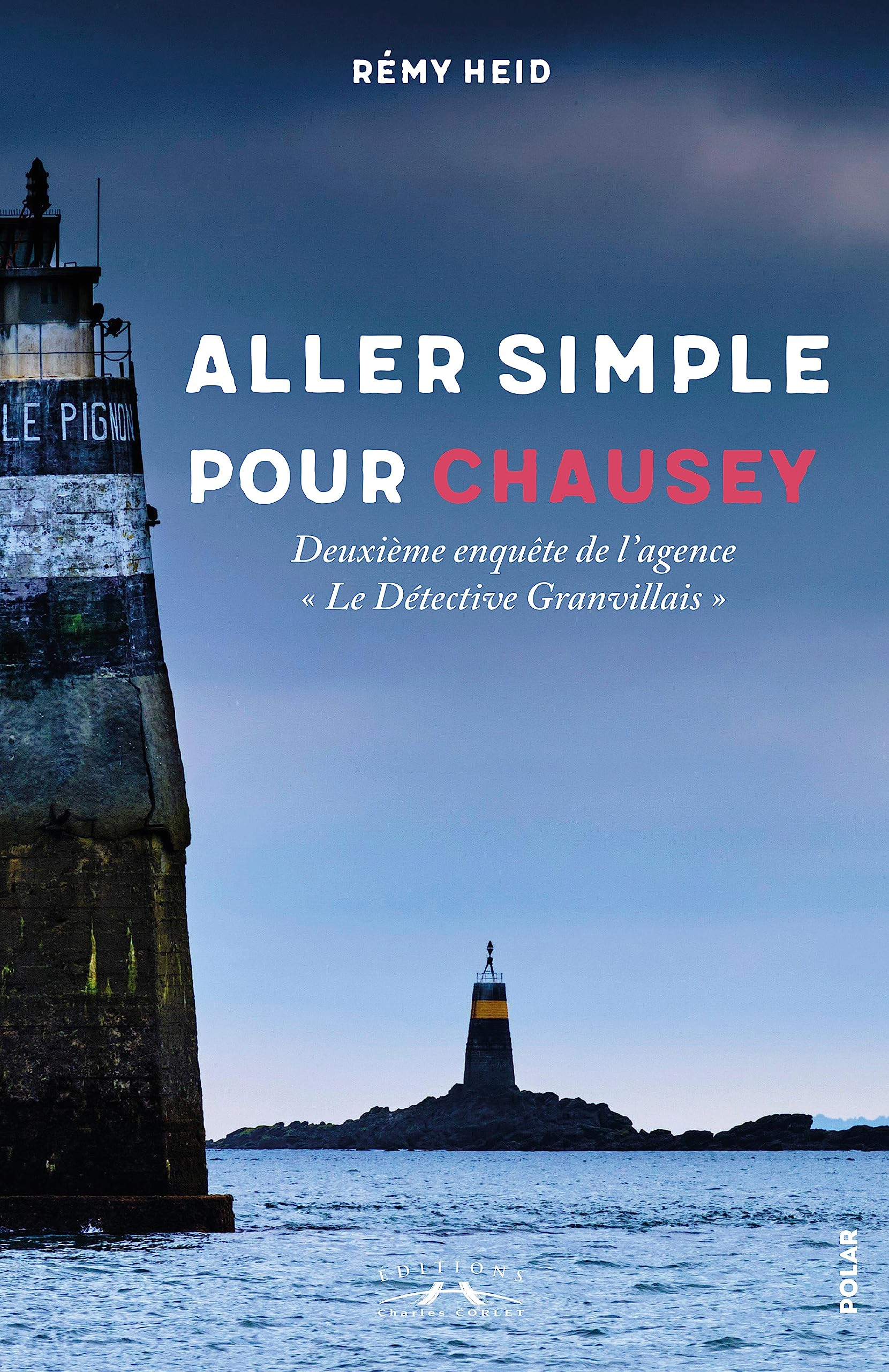 Aller simple pour Chausey : deuxième enquête de l'agence Le détective granvillais : polar