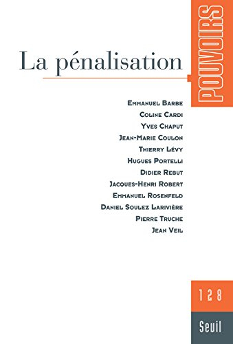Pouvoirs, n° 128. La pénalisation