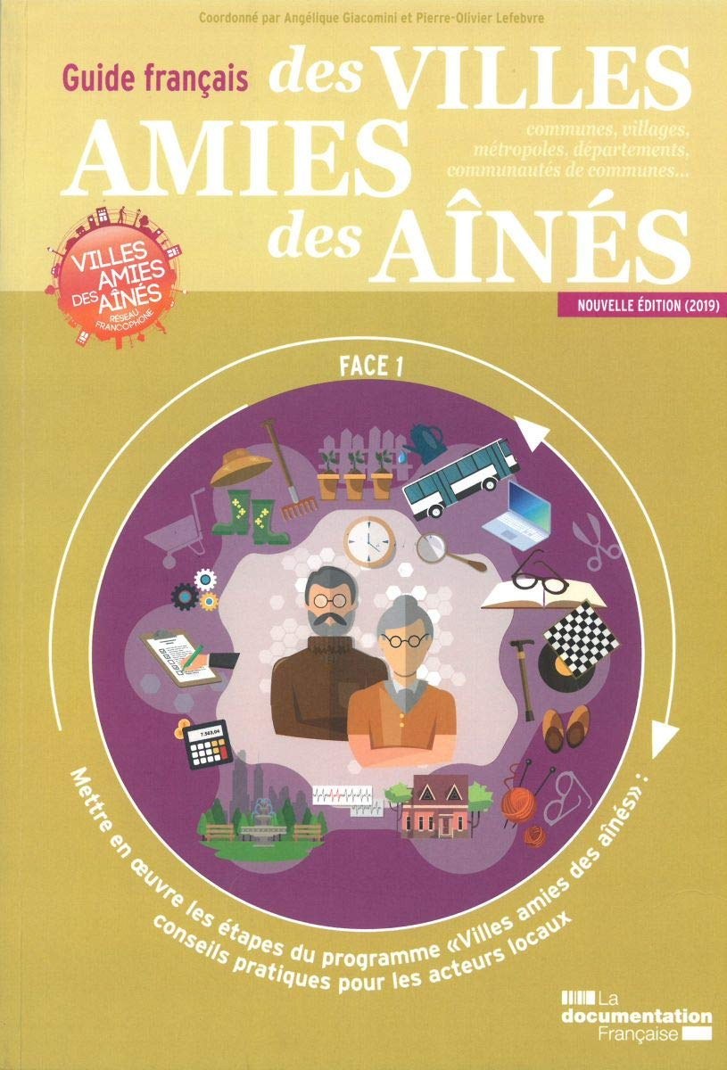 Guide français des villes amies des aînés : mettre en oeuvre les étapes du programme Villes amies de