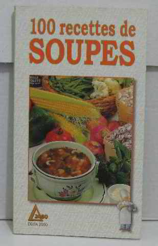 Soupes et potages : aux légumes, au poisson, à la viande...