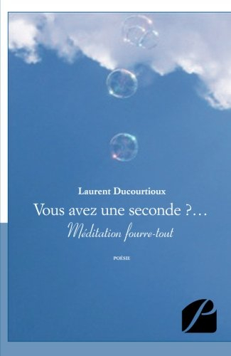 Vous avez une seconde ?...: Méditation fourre-tout