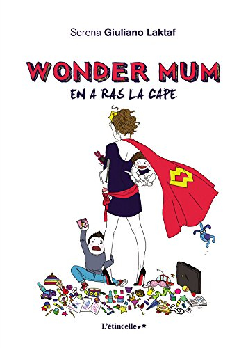 wonder mum en a ras la cape