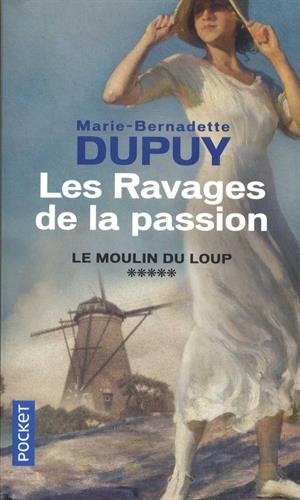 Le moulin du Loup. Vol. 5. Les ravages de la passion