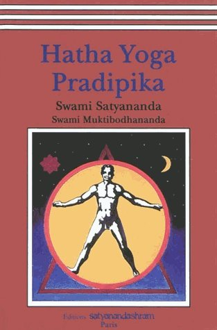 Hatha yoga pradipika : lumière sur le hatha yoga : incluant le texte sanscrit original et sa traduct