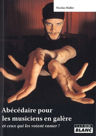 Abécédaire pour les musiciens en galère et ceux qui les voient ramer !