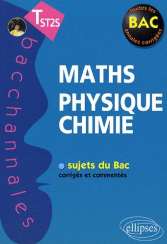 Maths, physique, chimie, terminale ST2S : sujets du bac corrigés et commentés