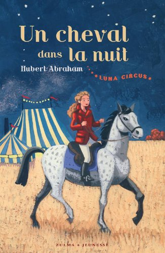 Luna Circus. Vol. 1. Un cheval dans la nuit
