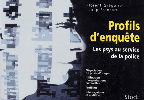 Profils d'enquête : les psys au service de la police : négociation de prises d'otages, infiltration 