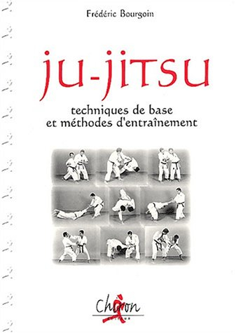 Ju-jitsu : techniques de base et méthodes d'entraînement